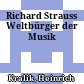 Richard Strauss : Weltbürger der Musik