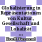 Globalisierung in Repräsentationen von Kultur, Gesellschaft und Lokalität : Selbstreflexionen der Sozial- und Kulturanthropologie