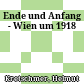 Ende und Anfang - Wien um 1918