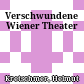 Verschwundene Wiener Theater