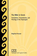 The Bible in Greek : : translation, transmission, and theology of the Septuagint /