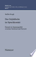 Das Ostjiddische im Sprachkontakt : : Deutsch im Spannungsfeld zwischen Semitisch und Slavisch /