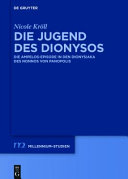 Die jugend des Dionysos : : die Ampelos-episode in den Dionysiaka des Nonnos von Panopolis /