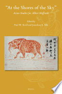 "At the Shores of the Sky" : : Asian Studies for Albert Hoffstdt /