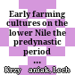 Early farming cultures on the lower Nile : the predynastic period in Egypt