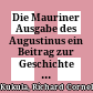 Die Mauriner Ausgabe des Augustinus : ein Beitrag zur Geschichte der Literatur und der Kirche im Zeitalter Ludwigs XIV.