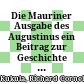 Die Mauriner Ausgabe des Augustinus : ein Beitrag zur Geschichte der Literatur und der Kirche im Zeitalter Ludwigs XIV.