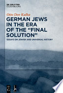 German Jews in the Era of the “Final Solution” : : Essays on Jewish and Universal History /