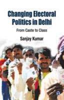 Changing electoral politics in Delhi : : from caste to class /