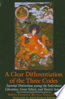 A clear differentiation of the three codes : essential distinctions among the individual liberation, Great Vehicle and Tantric systems ; the sDom gsum rab dbye and six letters