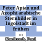 Peter Apian und Azophi : arabische Sternbilder in Ingolstadt im frühen 16. Jahrhundert ; vorgetragen in der Sitzung am 25. Oktober 1985