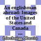 An englishman abroad: Images of the United States and Canada in Rupert Brooke's Letters from America