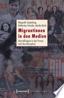 Migrantinnen in den Medien : : Darstellungen in der Presse und ihre Rezeption /