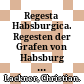 Regesta Habsburgica. Regesten der Grafen von Habsburg und der Herzoge von Österreich aus dem Hause Habsburg : : V. Abteilung. Die Regesten der Herzoge von Österreich 1365-1395.