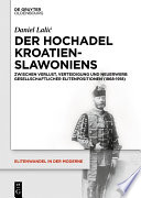 Der Hochadel Kroatien-Slawoniens : zwischen Verlust, Verteidigung und Neuerwerb gesellschaftlicher Elitenpositionen (1868-1918)