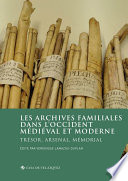 Les archives familiales dans l’Occident médiéval et moderne : Trésor, arsenal, mémorial