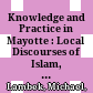 Knowledge and Practice in Mayotte : : Local Discourses of Islam, Sorcery and Spirit Possession /