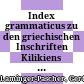 Index grammaticus zu den griechischen Inschriften Kilikiens und Isauriens