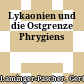 Lykaonien und die Ostgrenze Phrygiens