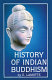 History of Indian Buddhism : from the origins to the Śaka era