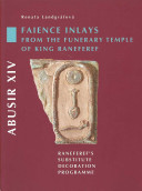 Faience inlays from the funerary temple of King Raneferef : Raneferef's substitute decoration programme