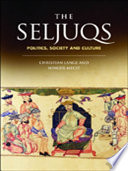 The Seljuqs : : Politics, Society and Culture /