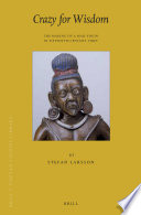 Crazy for wisdom : the making of a mad yogin in fifteenth-century Tibet /