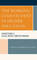 The working-class student in higher education : : addressing a class-based understanding /