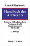 Handbuch des Arztrechts : Zivilrecht. Öffentliches Recht. Vertragsarztrecht. Krankenhausrecht. Strafrecht