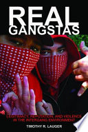 Real Gangstas : : Legitimacy, Reputation, and Violence in the Intergang Environment /