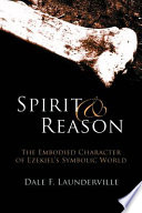 Spirit and reason : the embodied character of Ezekiel's symbolic thinking /