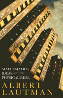 Mathematics, ideas, and the physical real /