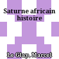 Saturne africain : histoire
