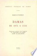 Damas de 1075 a 1154 : : traduction annotée d’un fragment de l’Histoire de Damas d’Ibn Al-Qalansi /