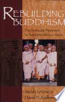 Rebuilding Buddhism : : The Theravada Movement in Twentieth-Century Nepal /