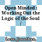 Open Minded : : Working Out the Logic of the Soul /