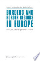 Borders and border regions in Europe : : changes, challenges and chances /
