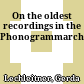 On the oldest recordings in the Phonogrammarchiv