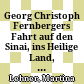 Georg Christoph Fernbergers Fahrt auf den Sinai, ins Heilige Land, nach Babylon, Persien und Indien (1588 - 1593) : eine Kulturgeschichte des Reisens in der Frühen Neuzeit