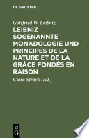 Leibniz sogenannte Monadologie und Principes de la nature et de la grâce fondés en raison /