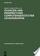 Chancen und Perspektiven Computergestützter Lexikographie : : Hypertext, Internet und SGML/XML Für Die Produktion und Publikation Digitaler Wörterbücher.