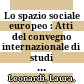 Lo spazio sociale europeo : : Atti del convegno internazionale di studi Fiesole (Firenze), 10-11 ottobre 2003 /