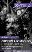 Giuseppe Arcimboldo et les tetes composees : : un savant melange de fantaisie et d'erudition /