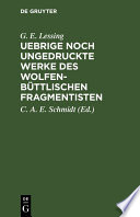 Uebrige noch ungedruckte Werke des Wolfenbüttlischen Fragmentisten : : Ein Nachlaß /