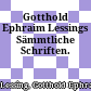Gotthold Ephraim Lessings Sämmtliche Schriften.