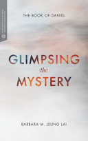 Glimpsing the mystery : : the book of Daniel /