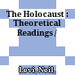 The Holocaust : : Theoretical Readings /