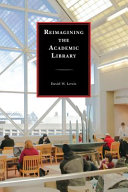 Reimagining the academic library /