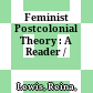 Feminist Postcolonial Theory : : A Reader /
