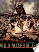 Wild materialism : the ethic of terror and the modern republic /